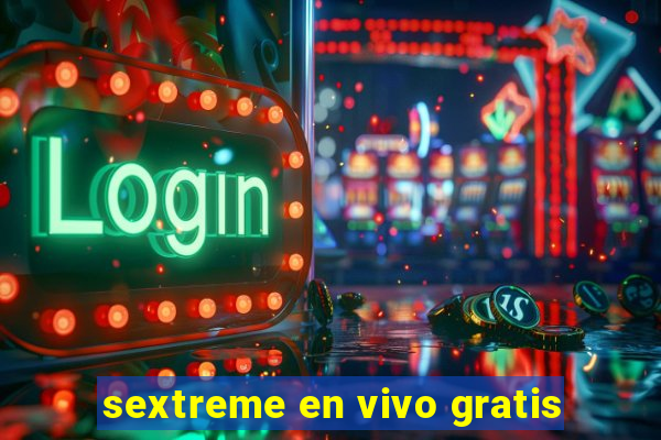 sextreme en vivo gratis